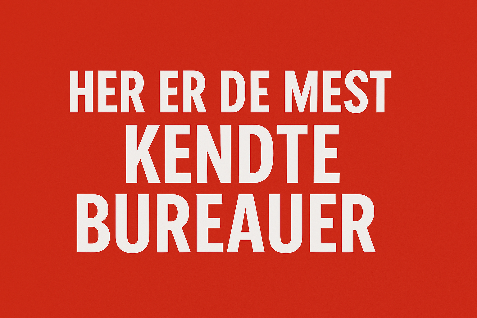 Her er de mest kendte bureauer
